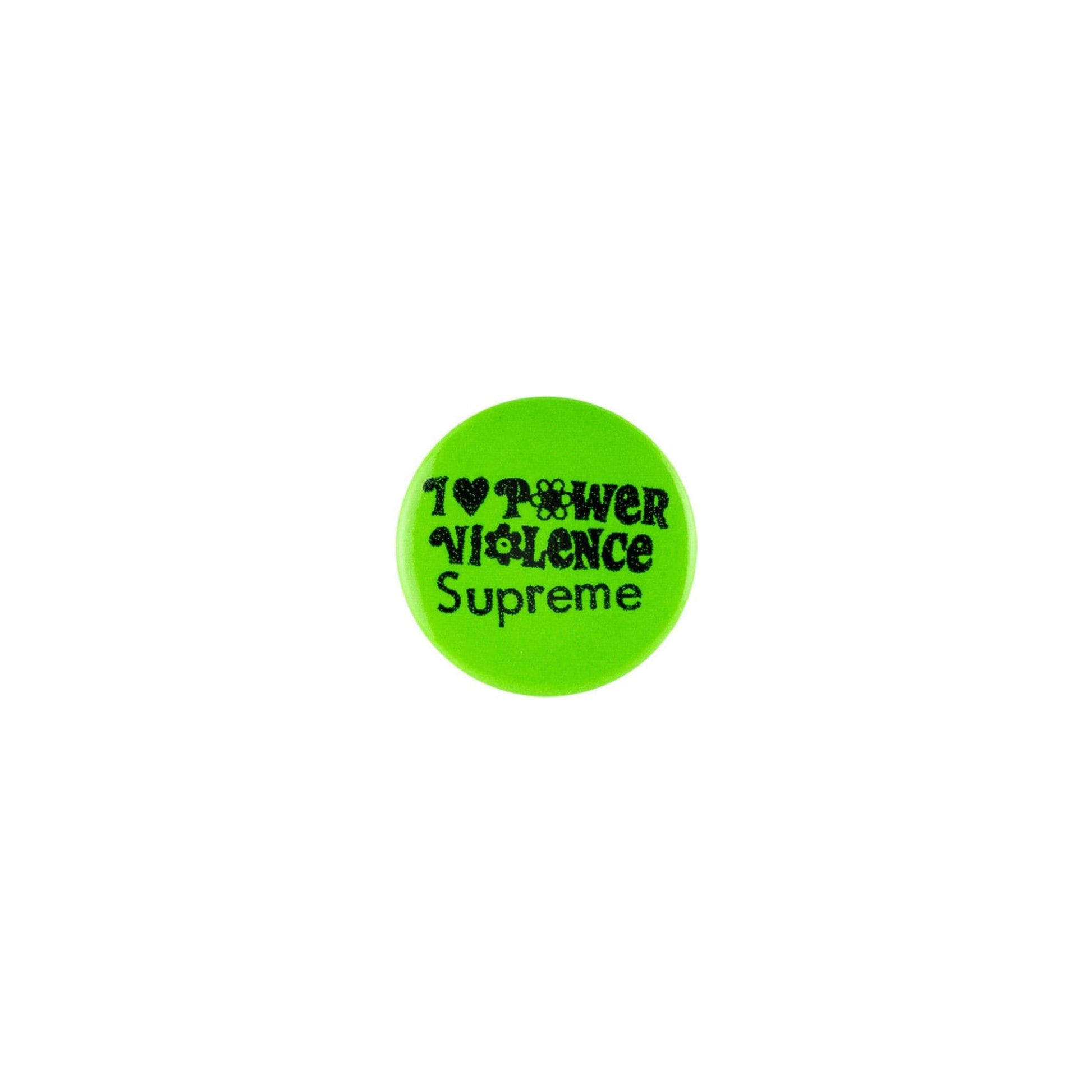 I Love Power Violence Supreme Button -Green, Accessories- dollarflexclub