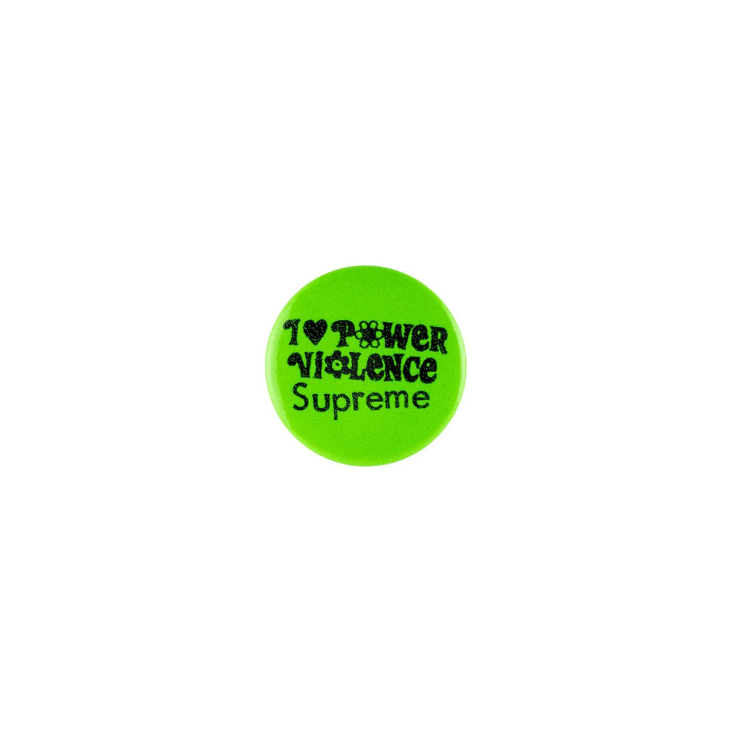 I Love Power Violence Supreme Button -Green, Accessories- dollarflexclub