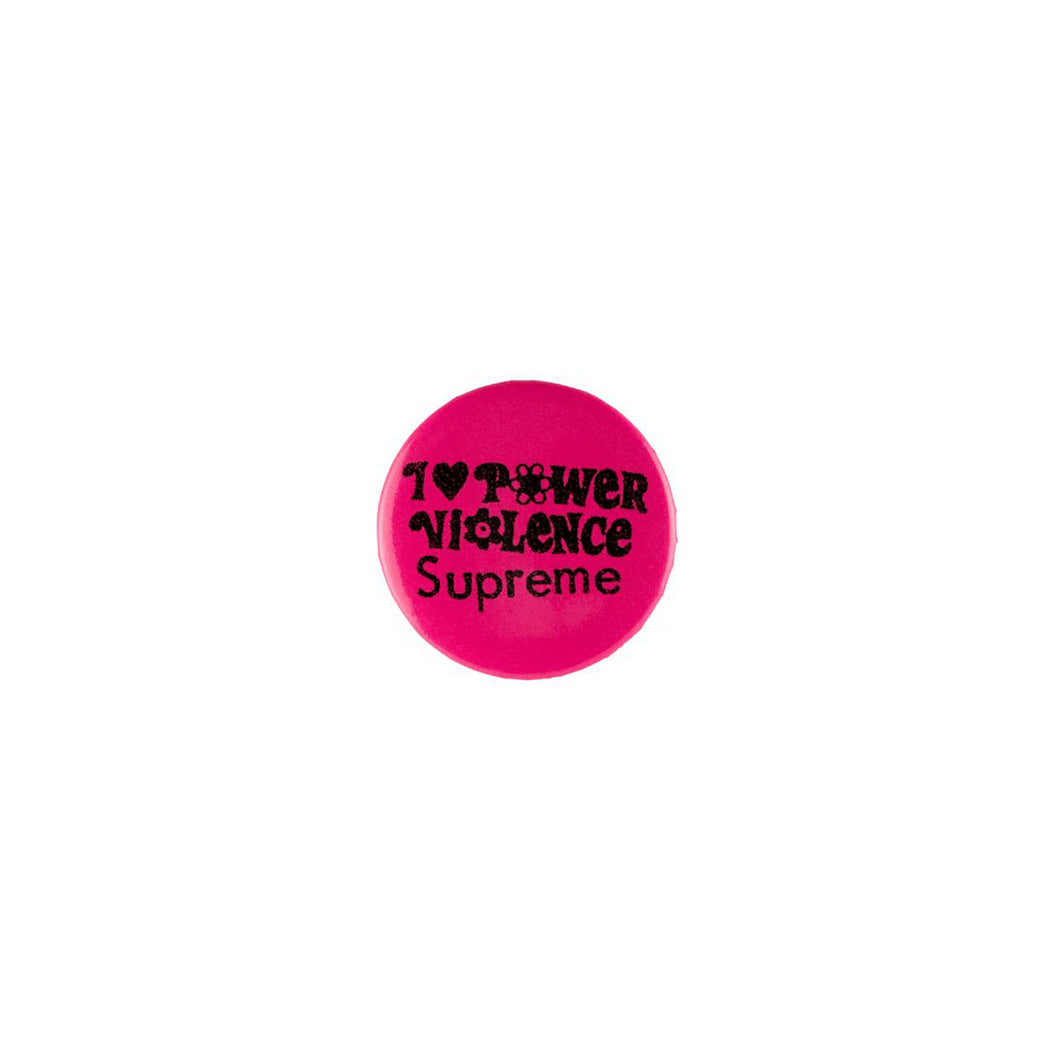I Love Power Violence Supreme Button -Neon Pink, Accessories- dollarflexclub