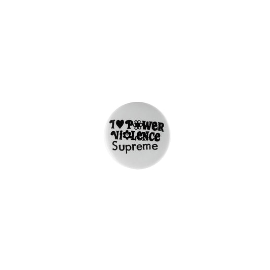 I Love Power Violence Supreme Button -White, Accessories- dollarflexclub